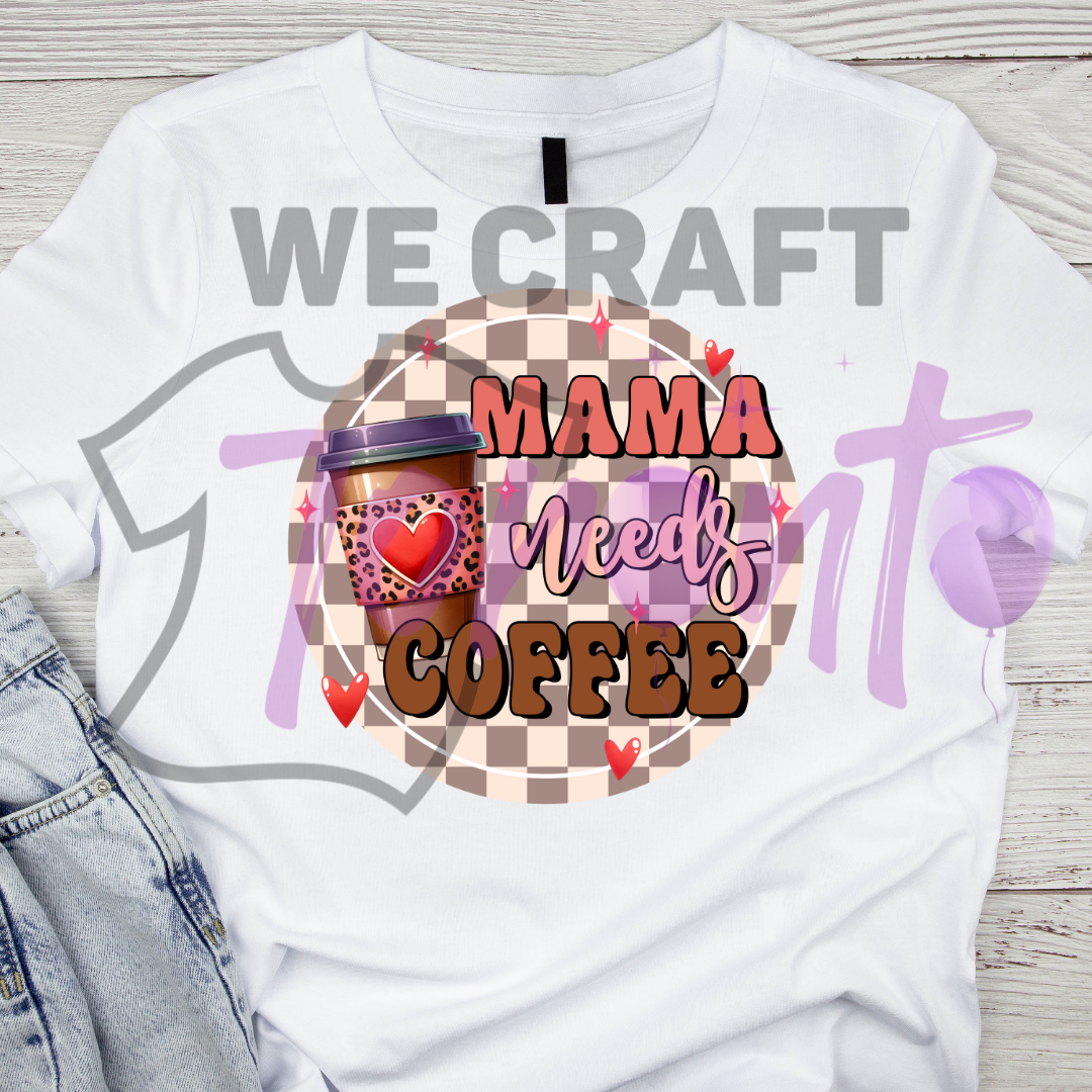 Mama needs coffee  DFT TRANSFER (IRON ON TRANSFER SHEET ONLY)