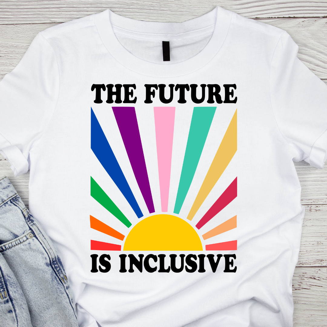 The Future is Inclusive UV DTF/DTF TRANSFER