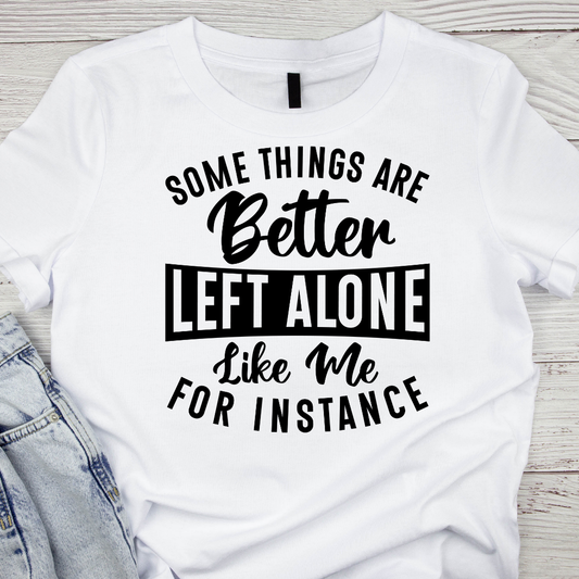 Some things are better left alone UV DTF/DTF TRANSFER