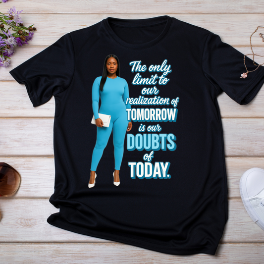 The Only Limit to Our Realization of Tomorrow is Our Doubts of Today UV DTF/DTF TRANSFER