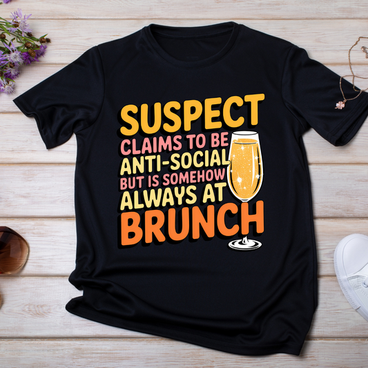 Suspect Claims to be Anti-Social but is Somehow Always at Brunch UV DTF/DTF TRANSFER